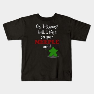 I don't See Your Meeple on it Kids T-Shirt